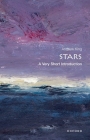 Stars: A Very Short Introduction (Very Short Introductions #322) By Andrew King Cover Image