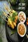 My Thai Recipes: Book to Record Your Recipes make your own Favorite Thai Recipe Book By Annie Mac Journals Cover Image