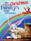 The Christmas Bunny's Wild Adventure By Alma R. Hammond, Svobodova Zuzana (Illustrator) Cover Image