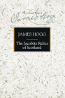 The Jacobite Relics of Scotland: Volume 1 (Stirling / South Carolina Research Edition of the Collected) By James Hogg, Murray Pittock (Editor) Cover Image