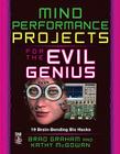 Mind Performance Projects for the Evil Genius: 19 Brain-Bending Bio Hacks By Brad Graham, Kathy McGowan Cover Image