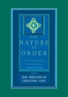 The Nature of Order, Book Two: The Process of Creating Life: An Essay on the Art of Building and The Nature of the Universe Cover Image