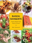 Banzai Banquets: Party Dishes that Pack a Punch By Riko Yamawaki Cover Image
