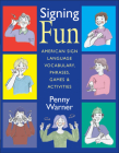Signing Fun: American Sign Language Vocabulary, Phrases, Games, and Activities By Penny Warner, Paula Gray (Illustrator) Cover Image
