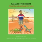 Samad in the Desert: English - Somali (Osmanya) Bilingual Edition Cover Image