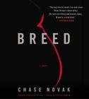 Breed: A Novel By Peter Ganim (Read by), Chase Novak Cover Image