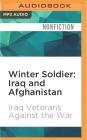 Winter Soldier: Iraq and Afghanistan: Eyewitness Accounts of the Occupations Cover Image