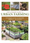 The Ultimate Guide to Urban Farming: Sustainable Living in Your Home, Community, and Business By Nicole Faires Cover Image