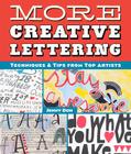 More Creative Lettering: Techniques & Tips from Top Artists Cover Image