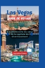Las Vegas Guide de voyage: À la découverte du coeur de la capitale du divertissement Cover Image