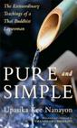 Pure and Simple: The Extraordinary Teachings of a Thai Buddhist Laywoman By Upasika Kee Nanayon, Bhikkhu Thanissaro (Translated by) Cover Image