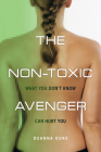 The Non-Toxic Avenger: What You Don't Know Can Hurt You Cover Image