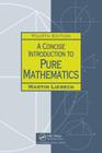 A Concise Introduction to Pure Mathematics By Martin Liebeck Cover Image