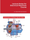 Lecture Notes for Electrical Machines Course By Hidaia Alassouli Mahmood Cover Image