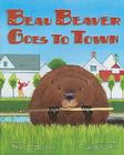 Beau Beaver Goes to Town Cover Image