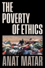 The Poverty of Ethics By Anat Matar Cover Image