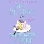 There Goes the Bride Lib/E: An Agatha Raisin Mystery By M. C. Beaton, Penelope Keith (Read by) Cover Image