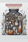 Cultural Ferments: Rediscovering the diversity of fermented cuisines Cover Image