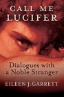 Call me Lucifer: Dialogues with a Noble Stranger By Eileen J. Garrett, Lisette Coly (Foreword by) Cover Image