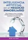 Inteligencia artificial en el negocio inmobiliario: Cómo la inteligencia artificial y el aprendizaje automático transformarán el negocio inmobiliario, By Bob Mather Cover Image