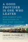 A Good Provider Is One Who Leaves: One Family and Migration in the 21st Century By Jason DeParle Cover Image