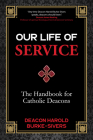 Our Life of Service: The Handbook for Catholic Deacons Cover Image