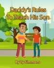 Daddy's Rules To Teach His Son. By Ty Simmons Cover Image