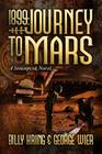 1899: Journey to Mars: A Steampunk Novel By George Wier, Billy Kring Cover Image