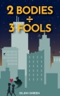 Two Bodies, Three Fools: A vaguely romantic comedy By Eilidh Direen Cover Image