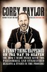 A Funny Thing Happened on the Way to Heaven: (Or, How I Made Peace with the Paranormal and Stigmatized Zealots and Cynics in the Process) By Corey Taylor Cover Image