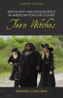 Witchcraft and Adolescence in American Popular Culture: Teen Witches (Horror Studies) By Miranda Corcoran Cover Image