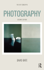 Photography: The Key Concepts By David Bate Cover Image