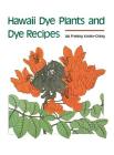 Hawaii Dye Plants and Dye Recipes By Val Krohn-Ching Cover Image