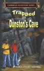 Trapped in Dunston's Cave: Caribbean Adventure Series Book 3 By Carol Ottley-Mitchell, Ann-Cathrine Loo (Illustrator) Cover Image