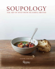 Soupology: The Art of Soup From Six Simple Broths By Drew Smith Cover Image