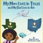 My Mom Lives in Texas AND My Dad lives in Ohio By Divinity Sims -. Wade, Robertina Sims Cover Image