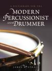 A Dictionary for the Modern Percussionist and Drummer (Dictionaries for the Modern Musician) By James Strain Cover Image