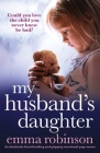 My Husband's Daughter: An absolutely heartbreaking and gripping emotional page-turner Cover Image