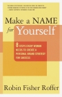 Make a Name for Yourself: Eight Steps Every Woman Needs to Create a Personal Brand Strategy for Success By Robin Fisher Roffer Cover Image