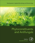 Phytoconstituents and Antifungals By Awanish Kumar (Editor) Cover Image