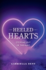 Heeled Hearts: Stepping Out Of The Hurt By Gabriella A. Dent Cover Image
