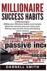 millionaire success habits: 2 Manuscripts - Millionaire Mindset habits and simple ideas for success you can start now, Money top secrets of accumu By Darnell Smith Cover Image