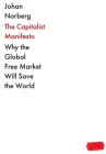 The Capitalist Manifesto : Why the Global Free Market Will Save the World Cover Image