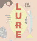 Lure: Healthy, Sustainable Seafood Recipes from the West Coast Cover Image
