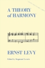 A Theory of Harmony By Ernst Levy Cover Image