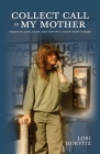 Collect Call to My Mother: Essays on Love, Grief, and Getting a Good Night's Sleep By Lori Horvitz Cover Image