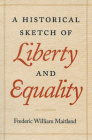 A Historical Sketch of Liberty and Equality By Frederic William Maitland Cover Image