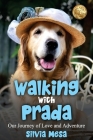 Walking with Prada: Our Journey of Love and Adventure By Silvia Mesa Cover Image