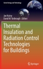 Thermal Insulation and Radiation Control Technologies for Buildings (Green Energy and Technology) By Jan Kośny (Editor), David W. Yarbrough (Editor) Cover Image