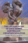 The Life and Work of Ante Dabro, Australian-Croatian Sculptor: The Midnight Sea in the Blood By Peter Read Cover Image